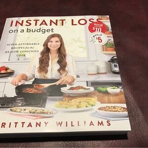 Instant Loss on a Budget Cookbook by Brittany Williams